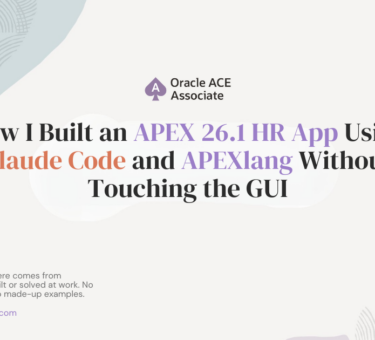 How I Built an APEX 26.1 HR App Using Claude Code and APEXlang Without Touching the GUI