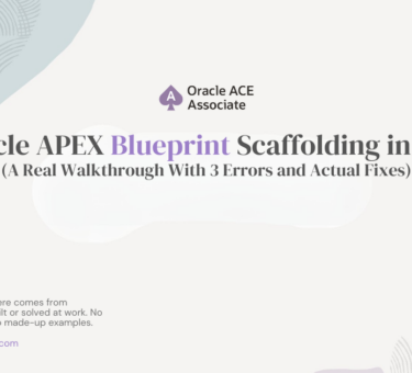 Oracle APEX Blueprint Scaffolding in 26.1: A Real Walkthrough With 3 Errors and Actual Fixes