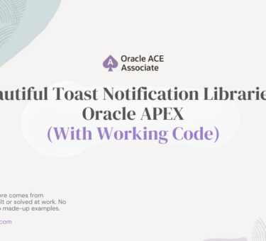 5 Beautiful Toast Notification Libraries for Oracle APEX (With Working Code)