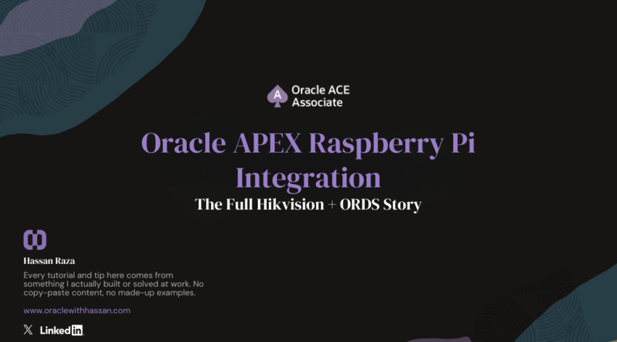 Oracle APEX Raspberry Pi Integration: The Full Hikvision + ORDS Story