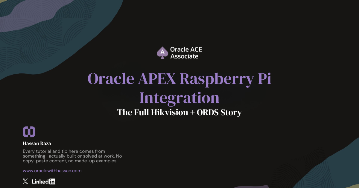 Oracle APEX Raspberry Pi Integration: The Full Hikvision + ORDS Story